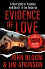 Evidence of Love : A True Story of Passion and Death in the Suburbs - eBook