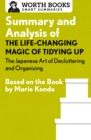 Summary and Analysis of The Life-Changing Magic of Tidying Up: The Japanese Art of Decluttering and Organizing : Based on the Book by Marie Kondo - eBook