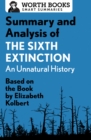 Summary and Analysis of The Sixth Extinction: An Unnatural History : Based on the Book by Elizabeth Kolbert - eBook