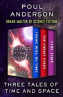 Three Tales of Time and Space : There Will Be Time, The Enemy Stars, and Fire Time - eBook