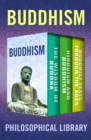 Buddhism : The Wisdom of Buddha, Hinduism and Buddhism, and Buddhist Texts Through the Ages - eBook