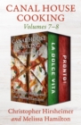 Canal House Cooking Volumes 7-8 : La Dolce Vita and Pronto! - eBook