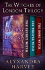 The Witches of London Trilogy : The Secret Witch, The Whisper Witch, and The Bone Witch - eBook