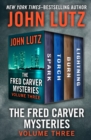 The Fred Carver Mysteries Volume Three : Spark, Torch, Burn, and Lightning - eBook