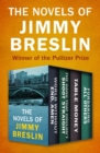 The Novels of Jimmy Breslin : World Without End, Amen; The Gang That Couldn't Shoot Straight; Table Money; and Forsaking All Others - eBook