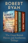 The Great British Heroes and Antiheroes Trilogy : Empire of Sand, Death on the Ice, and Signal Red - eBook