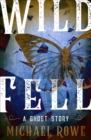Wild Fell : A Ghost Story - eBook