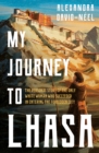 My Journey to Lhasa : The Personal Story of the only White Woman Who Succeeded in Entering the Forbidden City - eBook