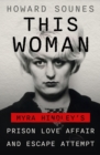 This Woman : Myra Hindley's Prison Love Affair and Escape Attempt - eBook