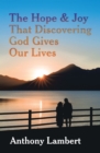 The Hope & Joy That Discovering God Gives Our Lives - eBook