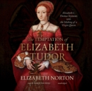 The Temptation of Elizabeth Tudor - eAudiobook