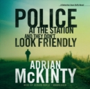 Police at the Station and They Don't Look Friendly - eAudiobook