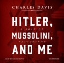 Hitler, Mussolini, and Me - eAudiobook