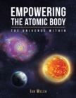 Empowering the Atomic Body : The Universe Within - eBook