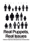 Real Puppets, Real Issues : A Collection of Puppet Scripts, Addressing Real Issues in the American Church - eBook