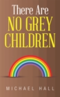 There Are No Grey Children - eBook