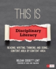 This Is Disciplinary Literacy : Reading, Writing, Thinking, and Doing . . . Content Area by Content Area - Book
