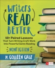 Writers Read Better: Nonfiction : 50+ Paired Lessons That Turn Writing Craft Work Into Powerful Genre Reading - Book