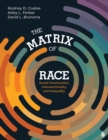 The Matrix of Race : Social Construction, Intersectionality, and Inequality - eBook