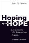Hoping Against Hope : Confessions of a Postmodern Pilgrim - eBook