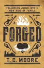 Forged : Following Jesus into a New Kind of Family - eBook