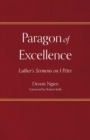 Paragon of Excellence : Luther's Sermons on 1 Peter - eBook