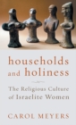 Households and Holiness : The Religious Culture of Israelite Women - Book