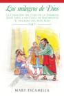 Los Milagros De Dios : -La Curacion Del Cojo De La Hermosa -Jesus Sana a Un Ciego De Nacimiento -El Milagro Del Mar Rojo - eBook
