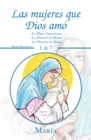 Las Mujeres Que Dios Amo : -La Mujer Samaritana -La Historia De Marta -La Historia De Maria - eBook