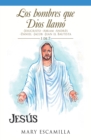 Los Hombres Que Dios Llamo : -Jesucristo -Abram -Andres -Daniel -Jacob -Juan El Bautista - eBook