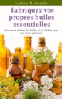 Fabriquez vos propres huiles essentielles - eBook