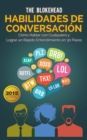 Habilidades de Conversacion. Como Hablar con Cualquiera y Lograr un Rapido Entendimiento en 30 Pasos - eBook