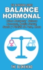 Balance Hormonal/ Como Recuperar  Balance Hormonal, Apetito Sexual,  Sueno y Perdida de Peso, Ahora - eBook