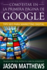 Como estar en la primera pagina de Google: Tips SEO para Marketing Digital - eBook