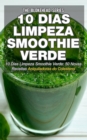 10 Dias Limpeza Smoothie Verde 50 Novas Receitas Aniquiladoras do Colesterol - eBook