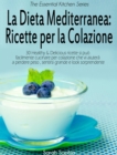 La Dieta Mediterranea: Ricette per la Colazione - eBook