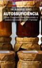 Autossuficiencia: Guia Completo Para Prontidao e Sobrevivencialismo em Familia! - eBook