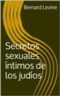 Secretos sexuales intimos de los judios - eBook