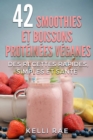 42 smoothies et boissons proteinees veganes: Des recettes rapides, simples et sante - eBook