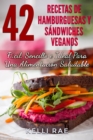 42 Recetas de Hamburguesas y Sandwiches Veganos: Facil, Sencillo e Ideal Para Una Alimentacion Saludable - eBook