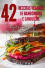 42 Receitas Veganas de Hamburguer e Sanduiche: Facil e ideal para uma alimentacao saudavel - eBook