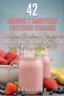 42 Batidos y Smoothies Proteicos Veganos: Rapidos, Faciles y Perfectos para una Alimentacion Sana - eBook