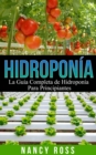 Hidroponia: La Guia Completa de Hidroponia Para Principiantes - eBook