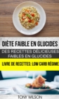 Diete faible en glucides: Des recettes delicieuses faibles en glucides (Livre De Recettes: Low Carb Regime) - eBook