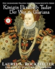 Konigin Elizabeth Tudor. Der Weg zu Gloriana - eBook