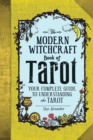 The Modern Witchcraft Book of Tarot : Your Complete Guide to Understanding the Tarot - eBook