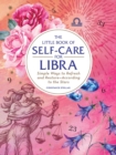 The Little Book of Self-Care for Libra : Simple Ways to Refresh and Restore—According to the Stars - Book