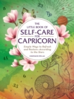 The Little Book of Self-Care for Capricorn : Simple Ways to Refresh and Restore-According to the Stars - Book