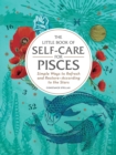 The Little Book of Self-Care for Pisces : Simple Ways to Refresh and Restore-According to the Stars - Book