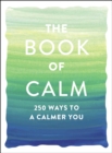 The Book of Calm : 250 Ways to a Calmer You - eBook